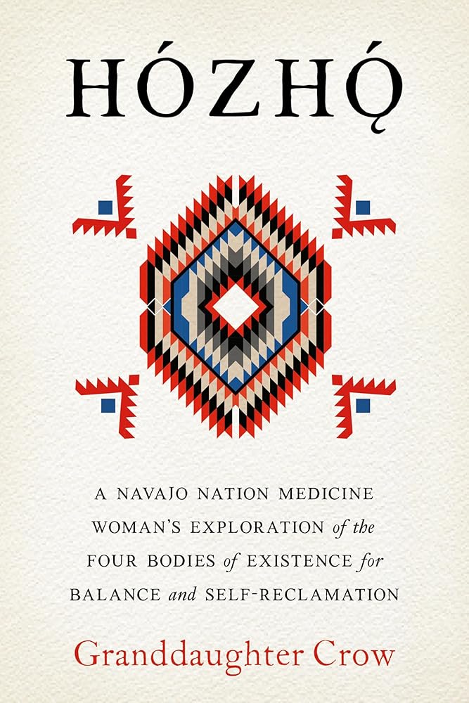 Hozho: A Navajo Nation Medicine Woman's Exploration of the Four Bodies of Existence for Balance and Self-Reclamation cover image