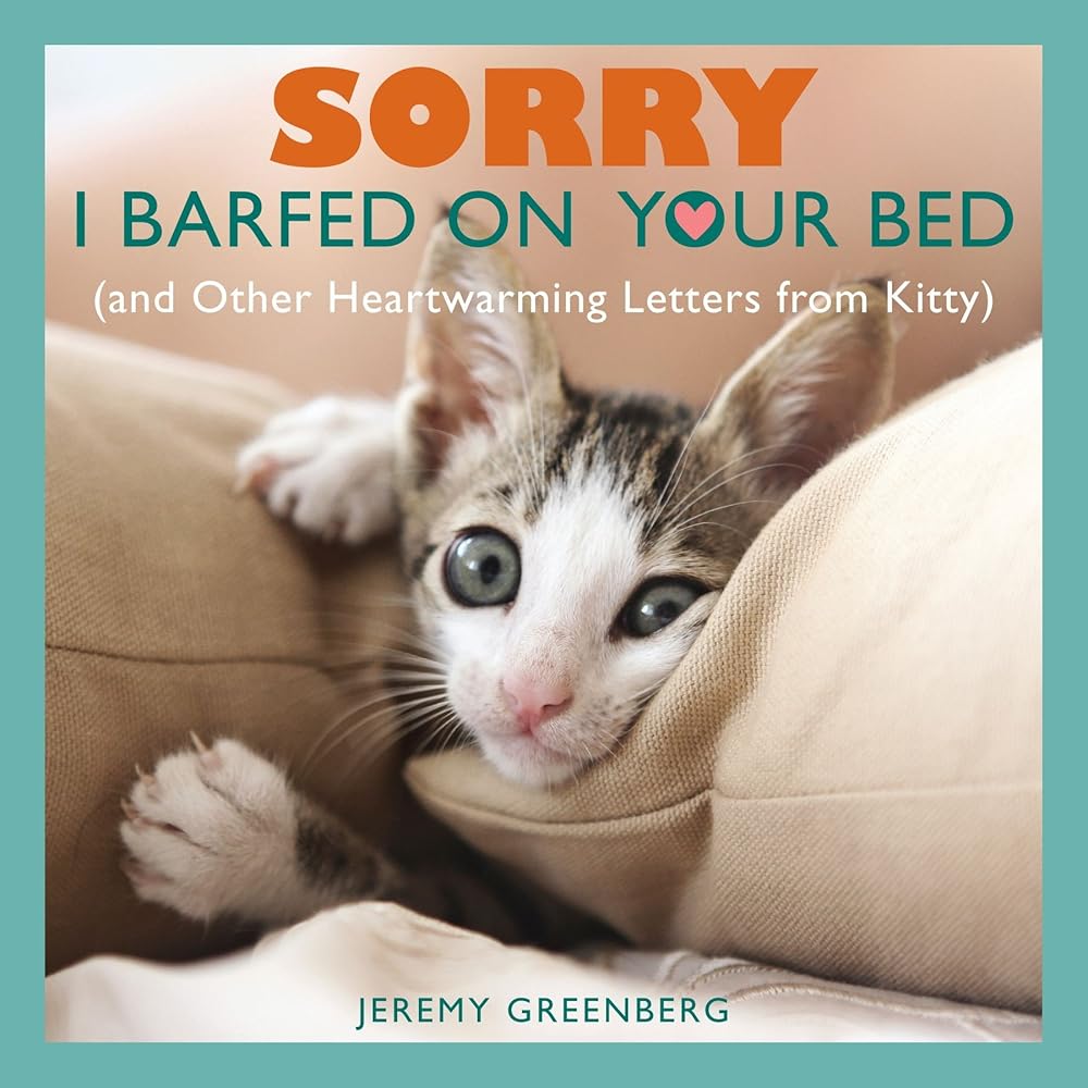Sorry I Barfed on Your Bed (and Other Heartwarming Letters from Kitty) cover image