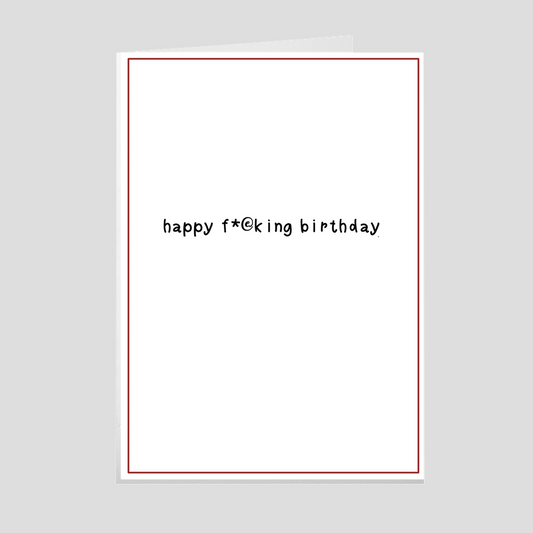 Happy F*ucking Birthday card - GothFromHoth Designs